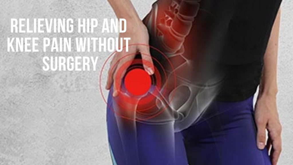 Relieving Hip and Knee Pain without Surgery